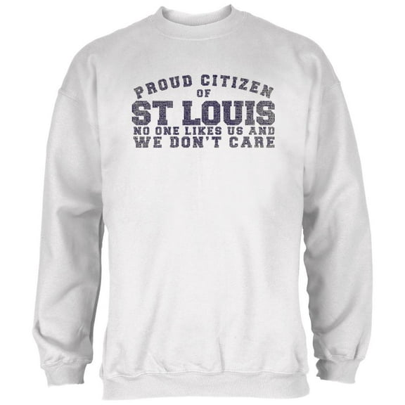 Proud No One Likes St Louis White Adult Sweatshirt - Large