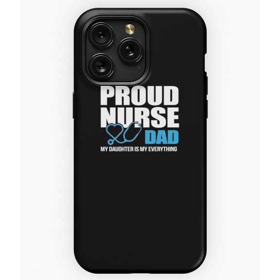 Proud Nurse Dad My Daughter Is My Everything A12758 Phone Case for iPhone 11 to 17 Pro Max