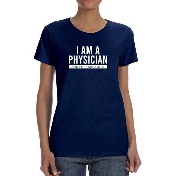 Proud Of Being A Physician T-Shirt Women -Image by Shutterstock, Female Small