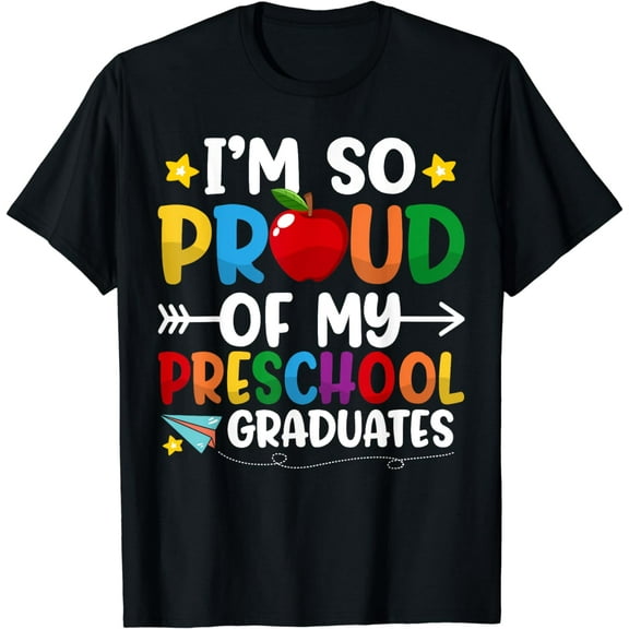 Proud Of My Preschool Graduates Last Day Of School Teacher T-Shirt
