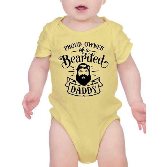 Proud Owner Of A Bearded Daddy Bodysuit Infant -Smartprints Designs, Newborn