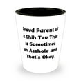 thumbnail image 1 of Proud Parent Of A Shih Tzu That Is Sometimes. Shih Tzu Dog Shot Glass, Epic Shih, 1 of 2