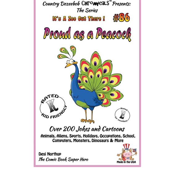 Proud as a Peacock - Over 200 Jokes + Cartoons - Animals, Aliens, Sports, Holidays, Occupations, School, Computers, Monsters, Dinosaurs & More - In Black and White : Comics, Jokes and Cartoons in Black and White
