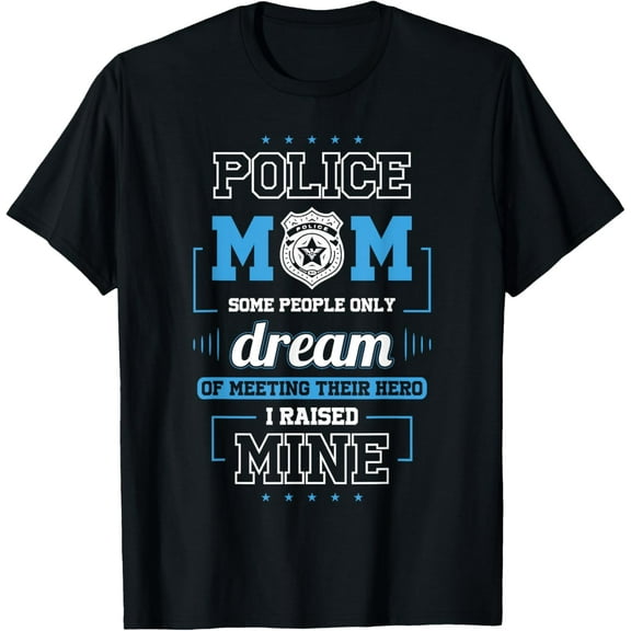 Proud Police Mom Shirts - I Raised My Hero T-Shirt