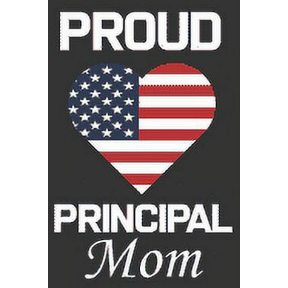 Proud Principal Mom: Valentine Gift, Best Gift For Principal Mom, Mom Gift From Her Loving Daughter & Son. (Paperback)