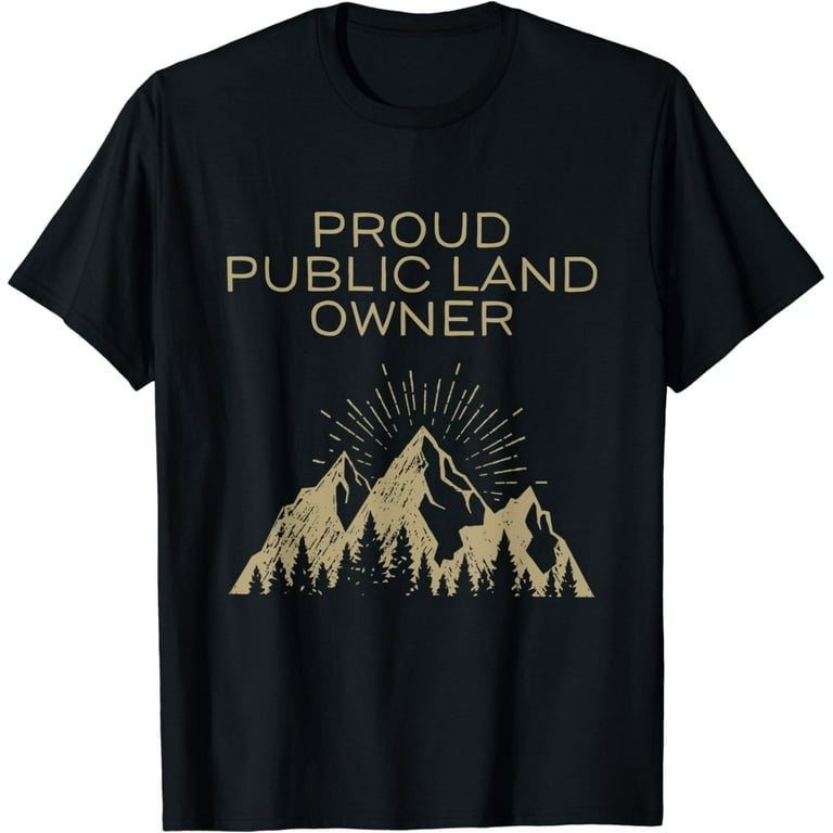 Public Landowner T-Shirt; Proud Public Land Public Landowner T-Shirt; Proud Public Land