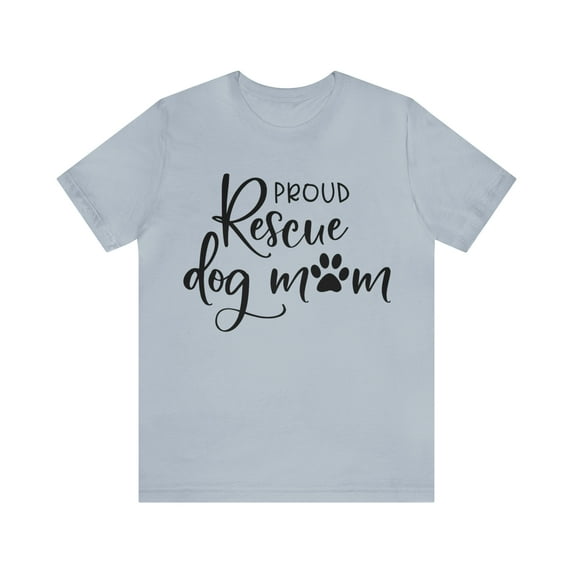 Proud Rescue Dog Mom T-Shirt - Dog Mom Gift - Dog Lover Shirt