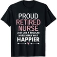 thumbnail image 1 of Proud Retired Nurse Funny Retirement Nurse Gift For Mom T-Shirt, 1 of 4