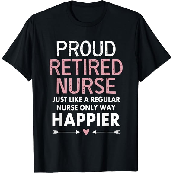 Proud Retired Nurse Funny Retirement Nurse Gift For Mom T-Shirt
