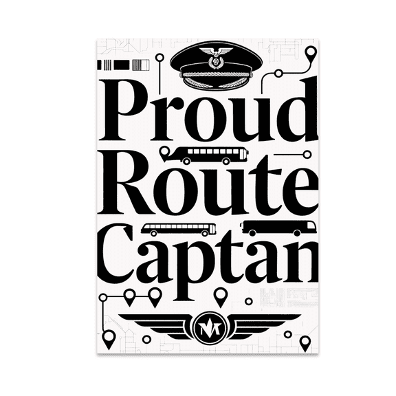 Proud Route Captain Poster - Bus Driver Pride - 13x19 Poster Print