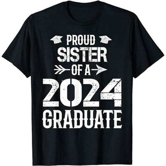 Proud SISTER Of A 2024 Graduate Graduation T-Shirt