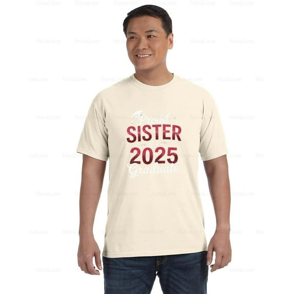 Proud Sister 2025 Graduate Comfort Color T-Shirt Family Graduation Support, Unisex, up to size 4XL