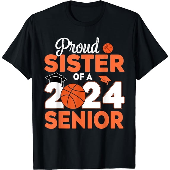 Proud Sister Of A 2024 Senior Basketball Graduate T-Shirt