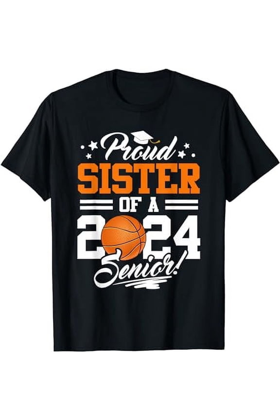 Proud Sister Of A 2024 Senior Graduate Basketball T-Shirt