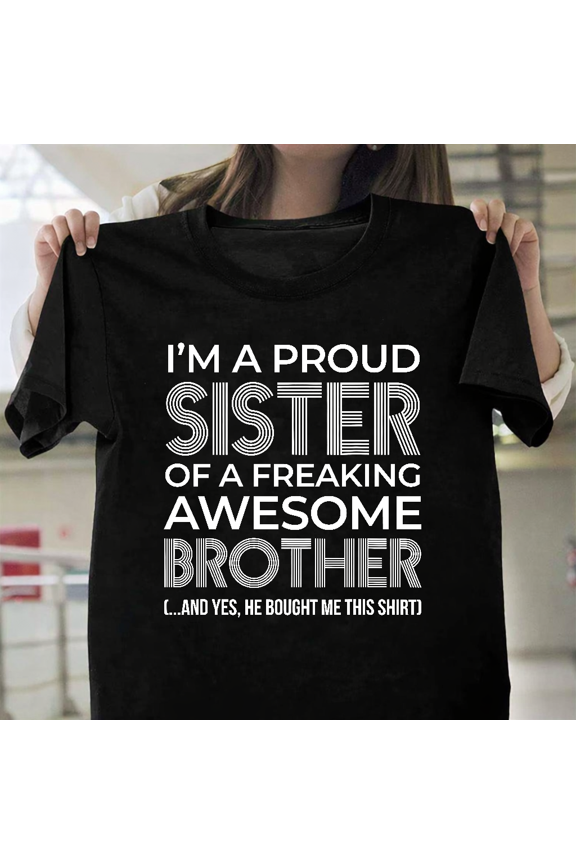 Proud Sister Of An Awesome Brother T-Shirt Gift - Funny Sibling Love Apparel, up to size 3XL.