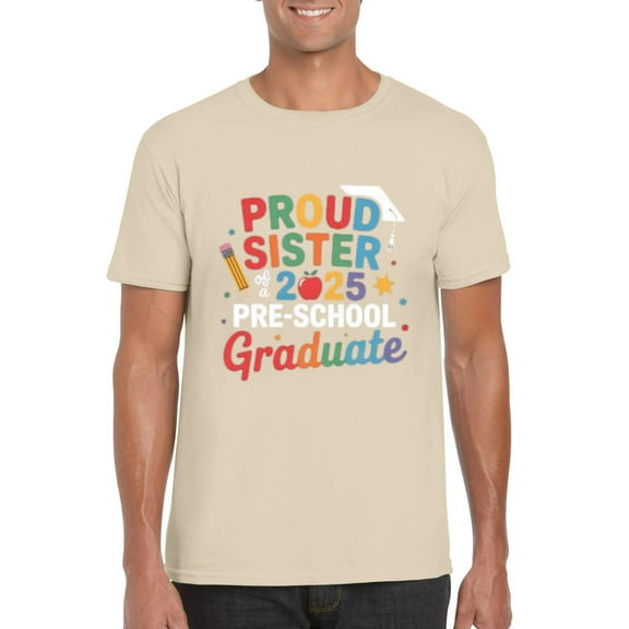 Proud Sister of 2025 Preschool Graduate Family Celebration Support T-Shirt, for men & women, up to size 5XL