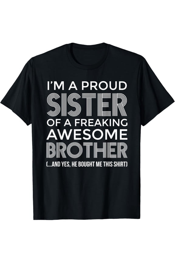 Proud Sister of Awesome Brother Funny Family Gift T-Shirt Retro Graphic Apparel Sarcastic Humor Tee