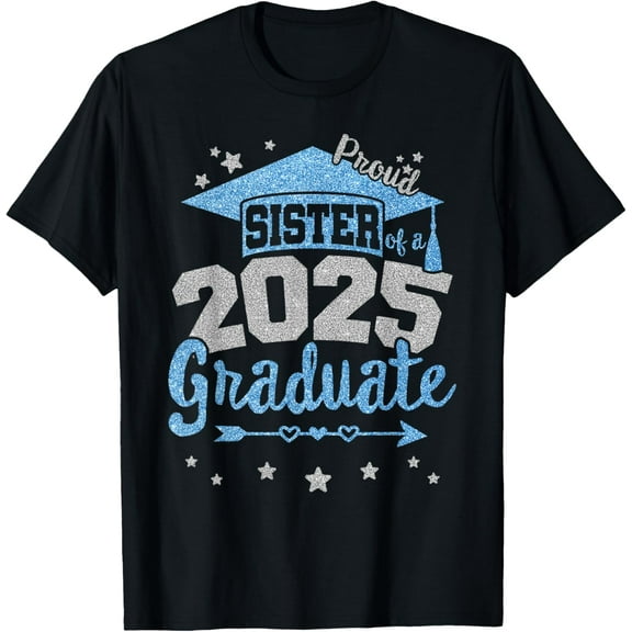 Proud Sister of a 2025 Graduate Team 25 Senior Graduation T-Shirt