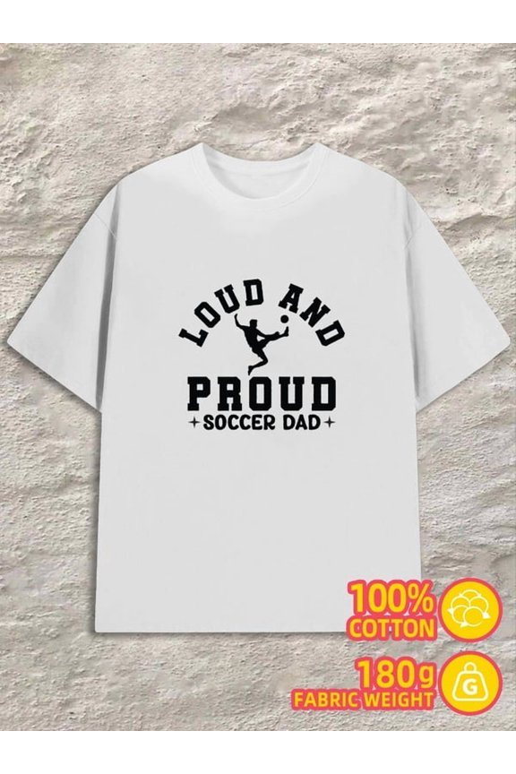 Proud Soccer Dad for men 180G 100% Cotton white Classic Unisex Shirt Graphic tshirts Basic Unisex Shirt Crewneck tshirts Basic Unisex Shirt Printed tshirts