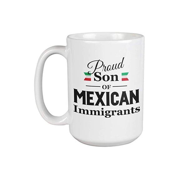 Proud Son Of Mexican Immigrants Coffee & Tea Gift Mug, Mexican American Pride Stuff, Hispanic Heritage Decor, Mexican Culture Items & Things For A Chicano, Latino & Men With Spanish Roots (11oz)