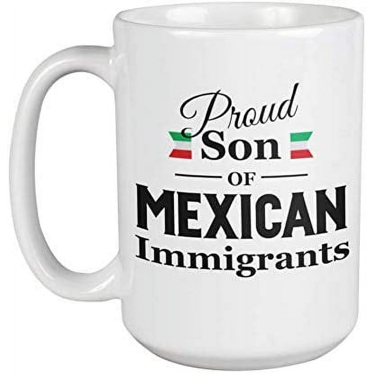 https://i5.walmartimages.com/seo/Proud-Son-Of-Mexican-Immigrants-Coffee-Tea-Mug-American-Pride-Stuff-Hispanic-Heritage-Decor-Culture-Items-Things-For-A-Chicano-Latino-Men-With-Spanis_31b4d564-b09c-45d0-8cc7-e4ba38873d05.54459b4b60ba5cf9408d5c5c506c81d6.jpeg?odnHeight=768&odnWidth=768&odnBg=FFFFFF