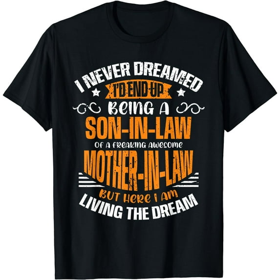 Proud Son-in-Law Freaking Awesome Mother-in-Law Living Dream T-Shirt