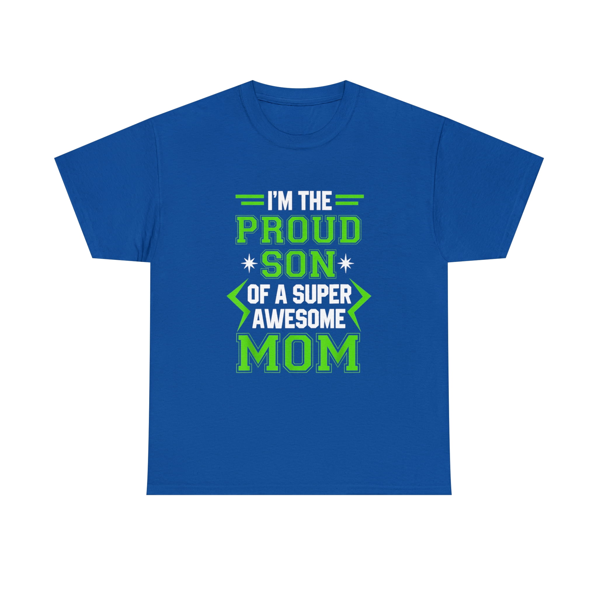 Proud Son Of A Super Awesome Mom Mother's Day T-Shirt Proud Son Of A Super Awesome Mom Mother's Day T-Shirt