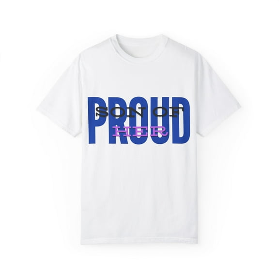 Proud Son of Her - Garment-Dyed T-shirt