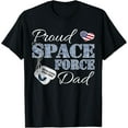 thumbnail image 1 of Proud Space Force Dad Space Force Graduation Tee T-ShirtMen's and women's gift, black and white T-shirt, size: Extra large S-4XL, 1 of 4