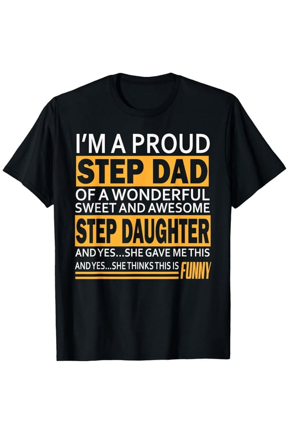 Proud Step Dad Funny Men's T-Shirt Retro Father's Day Gift Idea from Stepdaughter Awesome Sweet Humor Graphic Tee