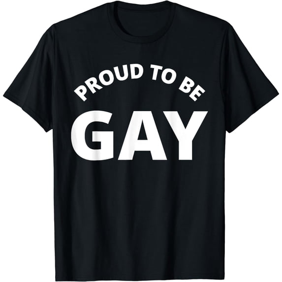 Proud To Be Gay - Gay Pride T-Shirt