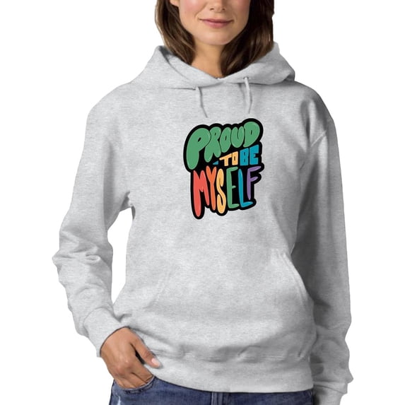 Proud To Be Myself. Hoodie Women -Smartprints Designs, Female 5X-Large