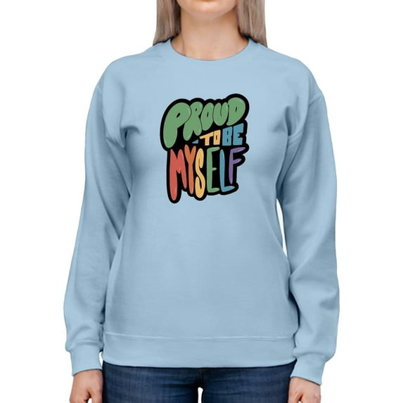 Proud To Be Myself. Sweatshirt Women -Smartprints Designs, Female Small