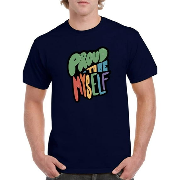 Proud To Be Myself T-Shirt Men -Smartprints Designs, Male 5X-Large