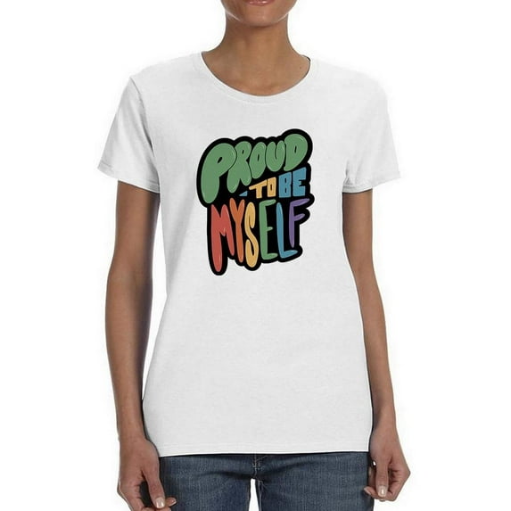 Proud To Be Myself T-Shirt Women -Smartprints Designs, Female XX-Large