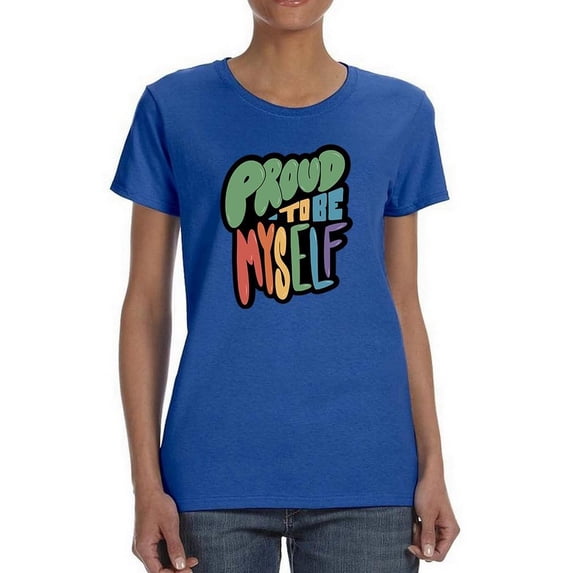 Proud To Be Myself T-Shirt Women -Smartprints Designs, Female XX-Large