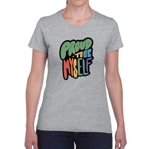 Proud To Be Myself T-Shirt Women -Smartprints Designs, Female x-Large