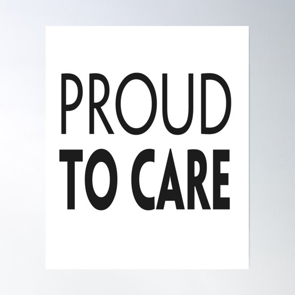 Proud To Care, Healthcare Slogan, Doctor, Nurses, Service Industry Quote Poster Wall Art, Modern Wall Decor, 8x12 UNFRAMED
