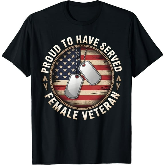 Proud To Have Served Female Veteran Day 4th Of July USA Flag T-Shirt