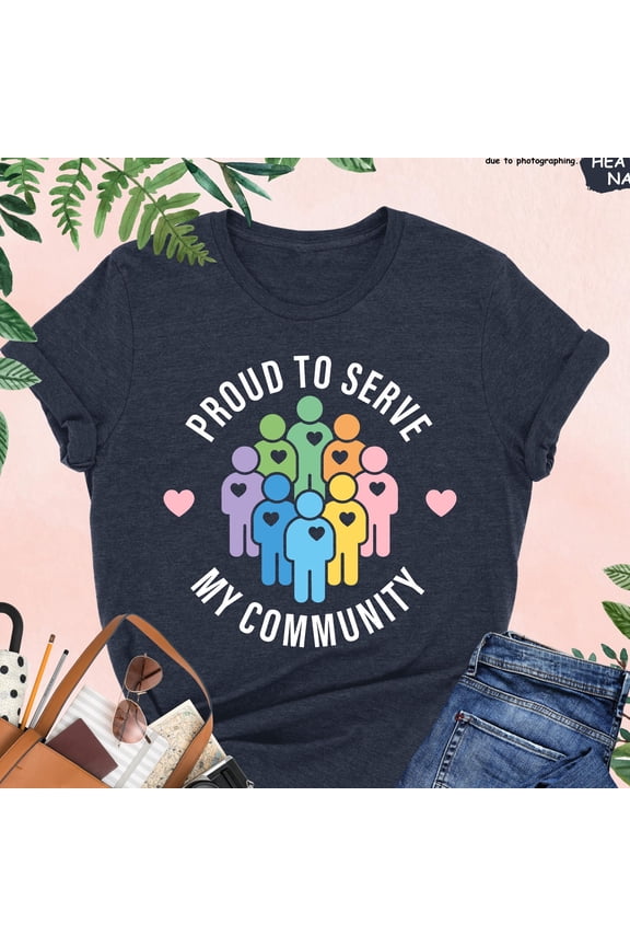 Proud To Serve My Community Shirt Public Health Tee Volunteer Community Tee Volunteer Gift