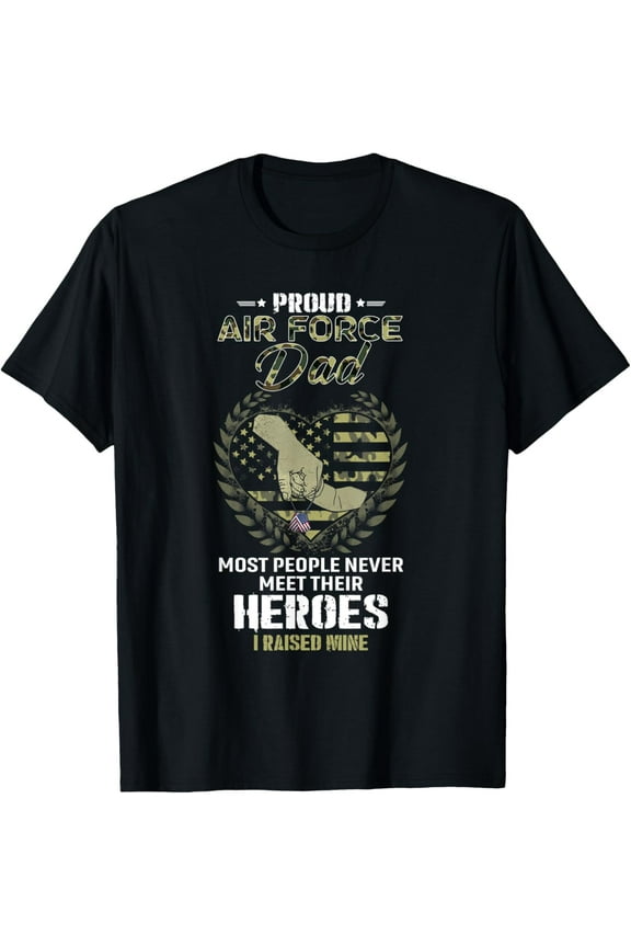 Proud U.S. Air Force Dad I Raised My Heroes | USAF Dad T-ShirtMen's and women's gift, black and white T-shirt, size: Extra large S-4XL