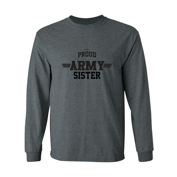 Proud United States Army SISTER Adult Long Sleeve T-shirt