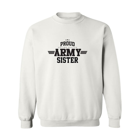 Proud United States Army SISTER Crewneck Sweatshirt