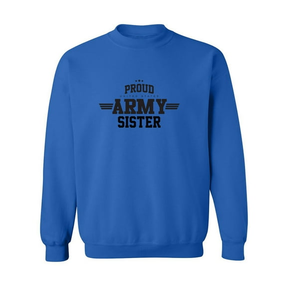 Proud United States Army SISTER Crewneck Sweatshirt