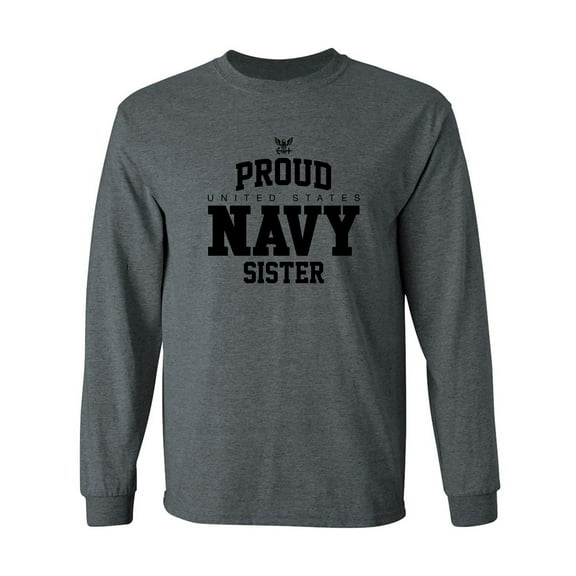 Proud United States Navy SISTER Adult Long Sleeve T-shirt