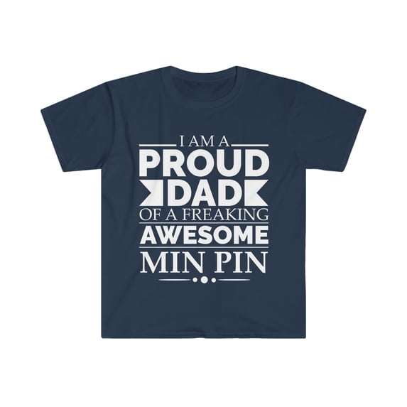 Proud dad min pin Unisex T-shirt S-3XL Dog Dad Owner Father's Day