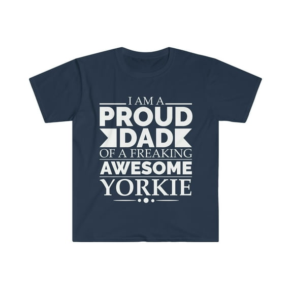 Proud dad of a yorkie Unisex T-shirt S-3XL Dog Dad Owner Father's Day