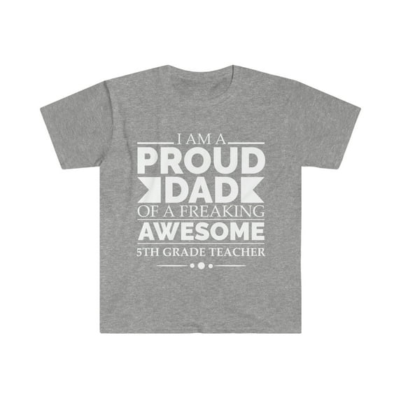 Proud dad of an awesome 5th grade teacher Unisex T-shirt S-3XL Father's Day