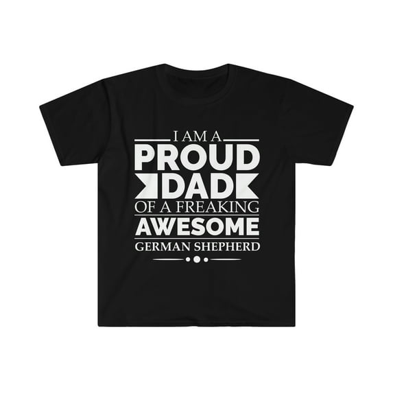 Proud dad of an awesome German Shepherd Unisex T-shirt S-3XL Father's Day