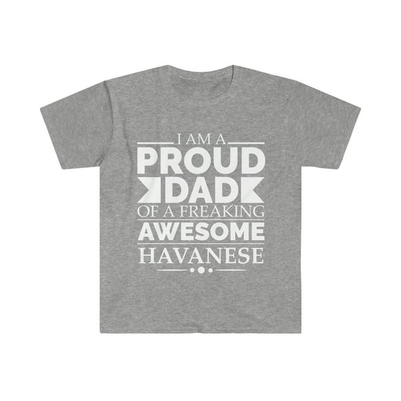 Proud dad of an awesome Havanese Unisex T-shirt S-3XL Dog Dad Father's Day
